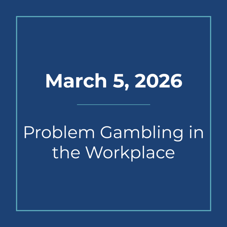 2026 March 5th | Problem Gambling in the Workplace